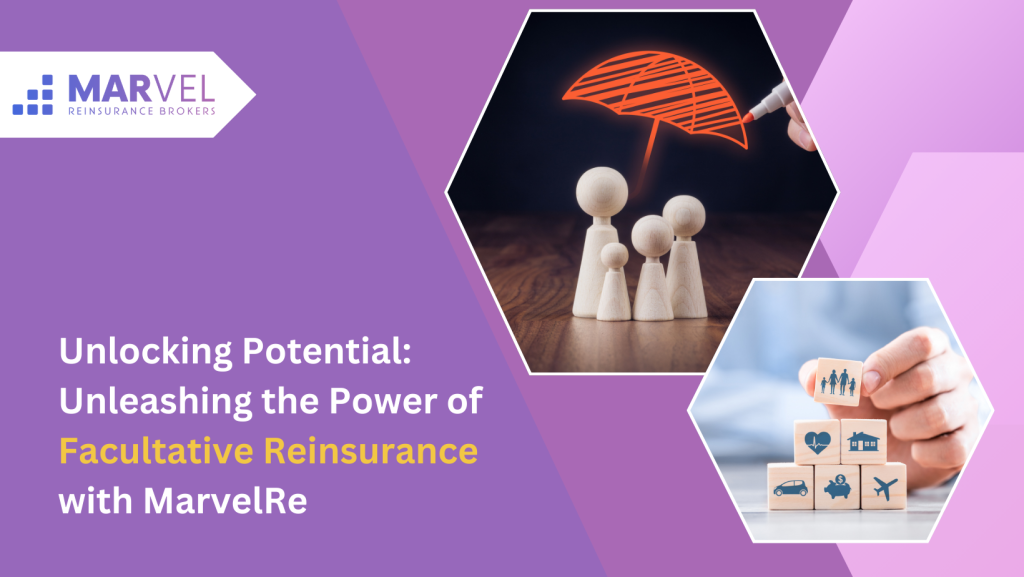 Unlocking Potential: Unleashing the Power of Facultative Reinsurance with MarvelRe