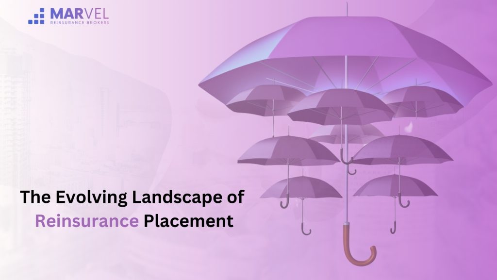 The Evolving Landscape of Reinsurance Placement